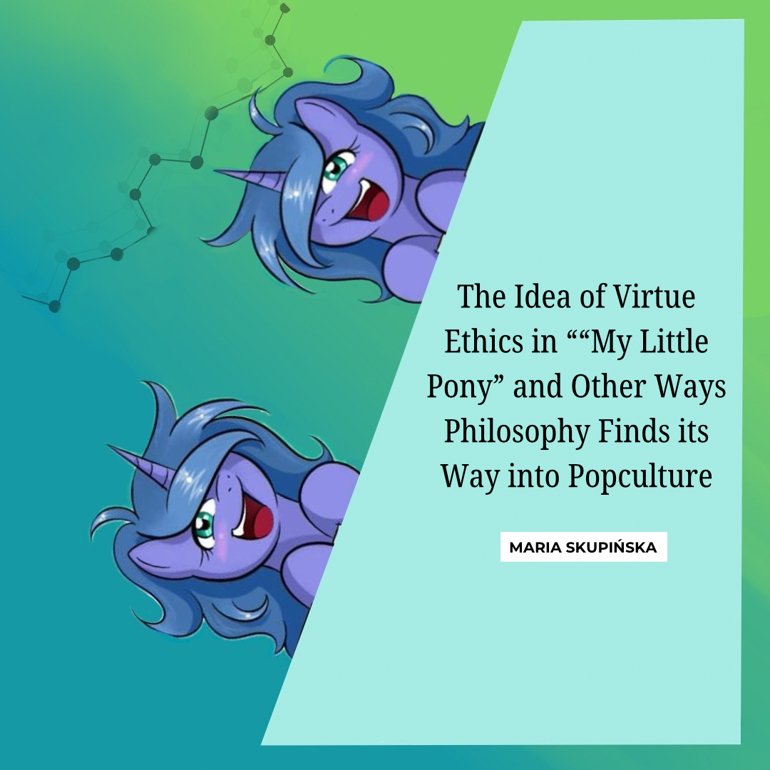 The idea of virtue ethics in “My Little Pony” and other ways philosophy finds its way into popculture